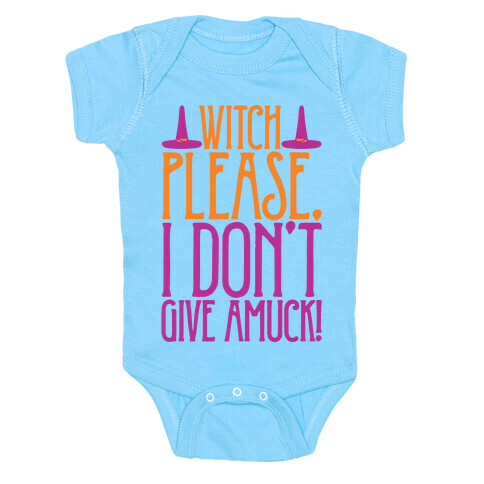 Witch Please I Don't Give Amuck Parody White Print Baby One-Piece