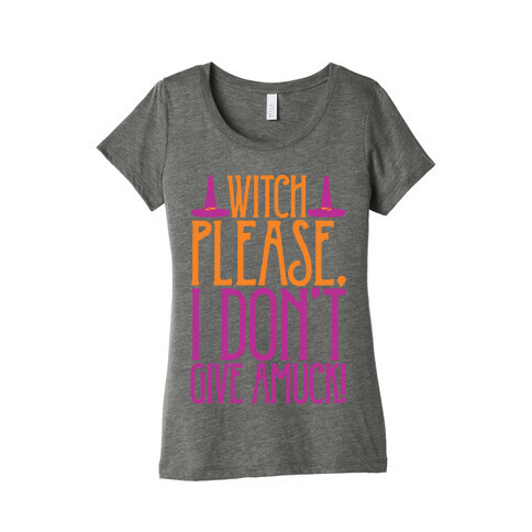 Witch Please I Don't Give Amuck Parody White Print Womens T-Shirt