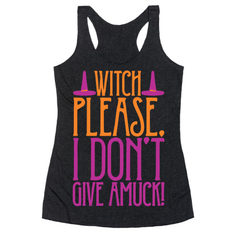 Witch Please I Don't Give Amuck Parody White Print Racerback Tank Top