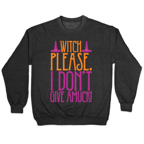Witch Please I Don't Give Amuck Parody White Print Pullover