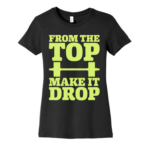 From The Top Make It Drop Squat Parody White Print Womens T-Shirt
