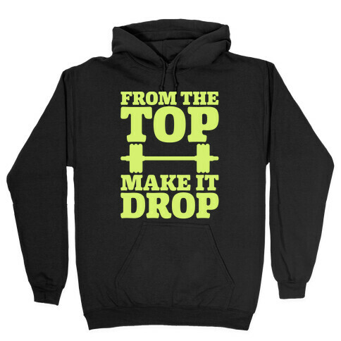 From The Top Make It Drop Squat Parody White Print Hooded Sweatshirt