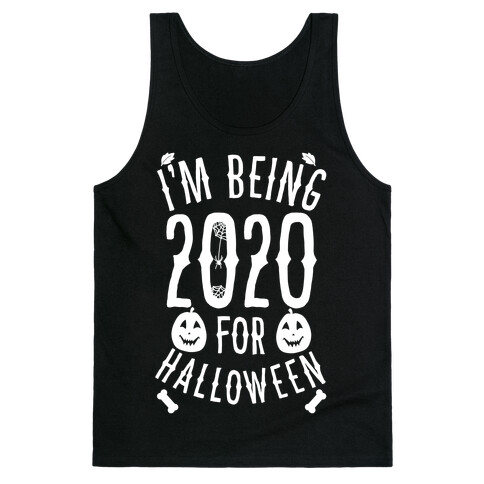 I'm Being 2020 For Halloween Tank Top