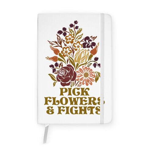 Pick Flowers & Fights Notebook