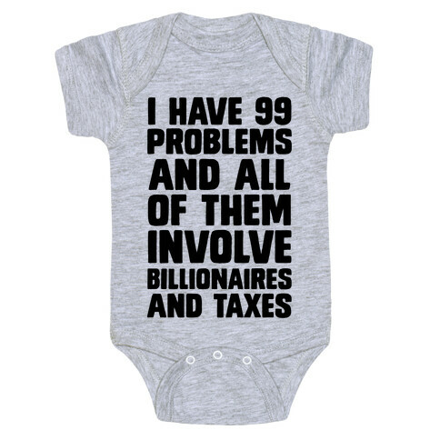 I Have 99 Problems And All Of Them Involve Billionaires and Taxes Baby One-Piece