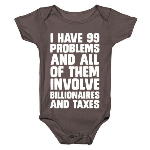 I Have 99 Problems And All Of Them Involve Billionaires and Taxes Baby One-Piece