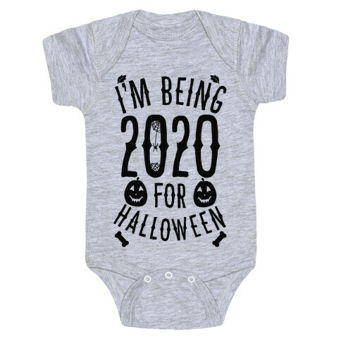 I'm Being 2020 For Halloween Baby One-Piece