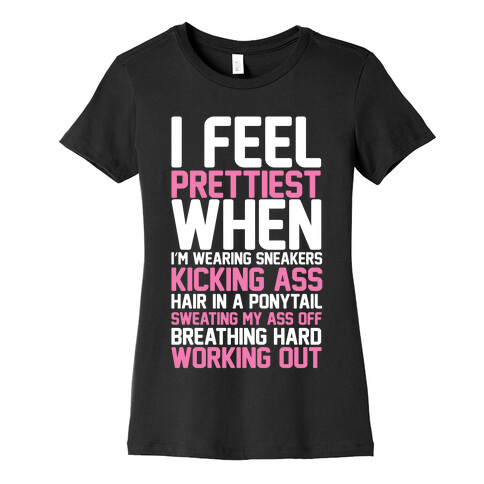 I Feel Prettiest When Womens T-Shirt