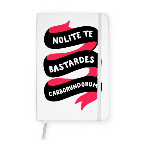 Nolite Te Bastardes Carborundorum Banner Notebook