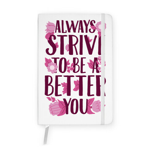 Always Strive To Be A Better You Notebook