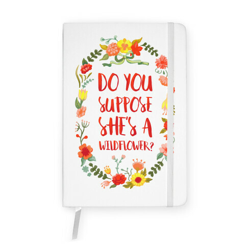 Do You Suppose She's A Wildflower Notebook