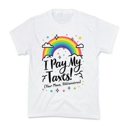 I Pay My Taxes! (Your Move, Billionaires) Kids T-Shirt