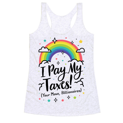 I Pay My Taxes! (Your Move, Billionaires) Racerback Tank Top