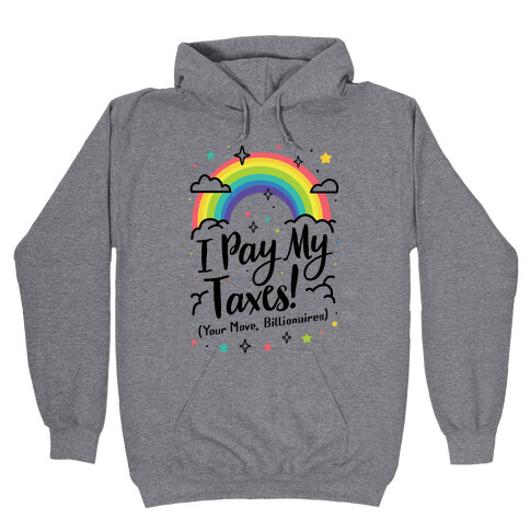 I Pay My Taxes! (Your Move, Billionaires) Hooded Sweatshirt