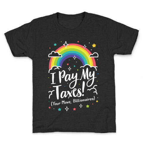 I Pay My Taxes! (Your Move, Billionaires) Kids T-Shirt