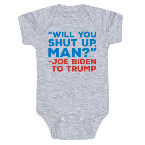 Will You Shut Up Man Debate Quote Baby One-Piece