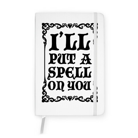 I'll Put A Spell On You Notebook