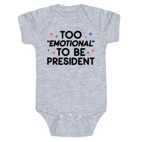 Too "Emotional" To Be President Baby One-Piece