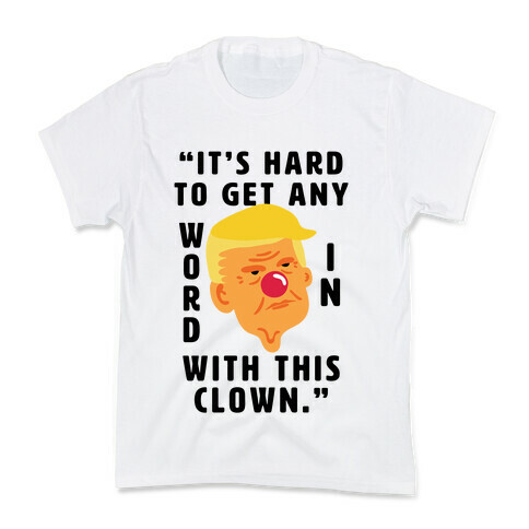 Trump Clown Quote Kids T-Shirt