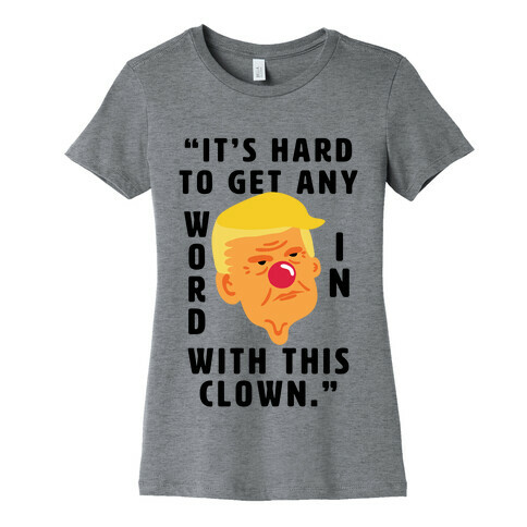 Trump Clown Quote Womens T-Shirt