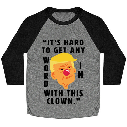 Trump Clown Quote Baseball Tee