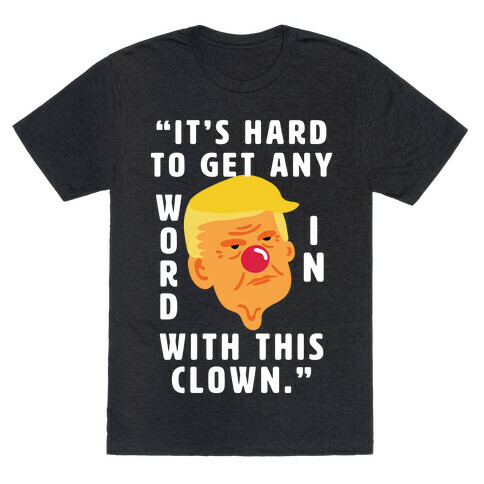 Trump Clown Quote T-Shirt