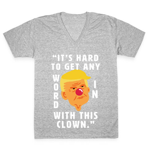 Trump Clown Quote V-Neck Tee Shirt