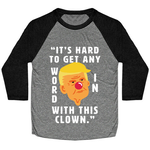 Trump Clown Quote Baseball Tee