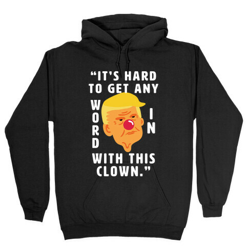 Trump Clown Quote Hooded Sweatshirt