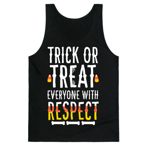 Trick Or Treat Everyone with Respect Tank Top