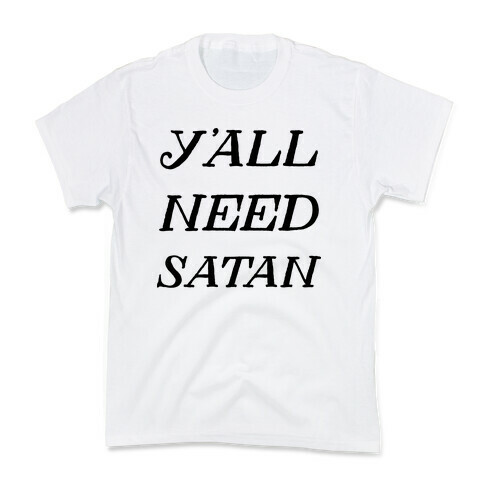 Y'all Need Satan Kids T-Shirt