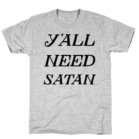 Y'all Need Satan T-Shirt