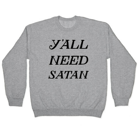 Y'all Need Satan Pullover