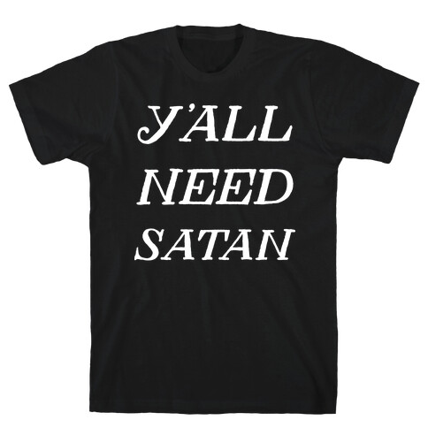 Y'all Need Satan T-Shirt