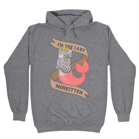 I'm the Last Merkitten Hooded Sweatshirt