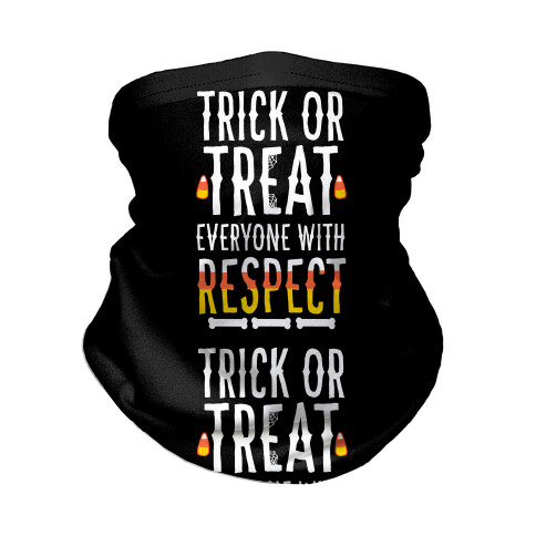 Trick Or Treat Everyone with Respect Neck Gaiter