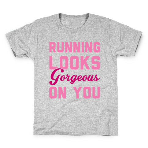 Running Looks Gorgeous On You Kids T-Shirt