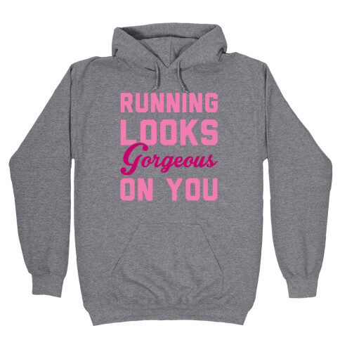 Running Looks Gorgeous On You Hooded Sweatshirt