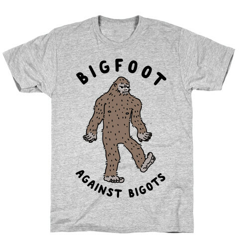 Bigfoot Against Bigots T-Shirt
