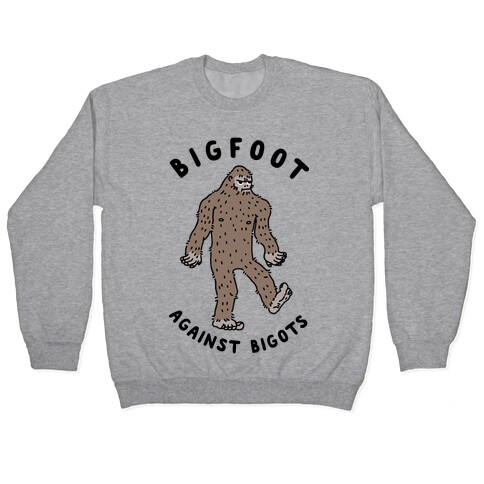 Bigfoot Against Bigots Pullover