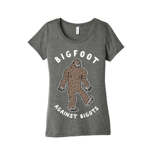 Bigfoot Against Bigots Womens T-Shirt