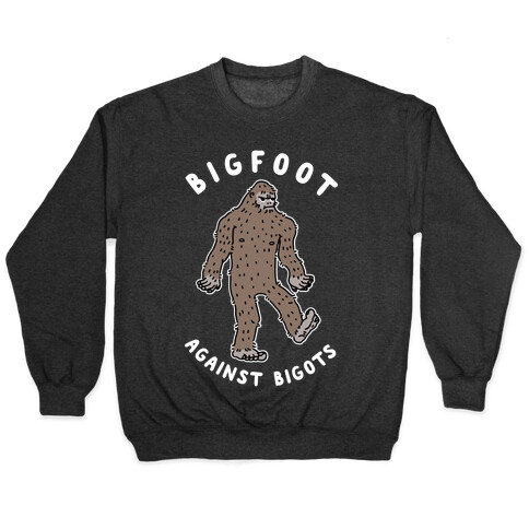 Bigfoot Against Bigots Pullover
