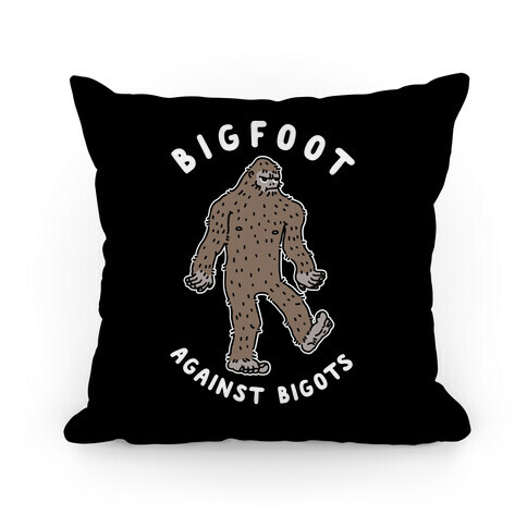 Bigfoot Against Bigots Pillow