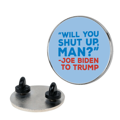 Will You Shut Up Man Debate Quote Pin