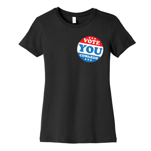 Vote You Cowards White Print Womens T-Shirt