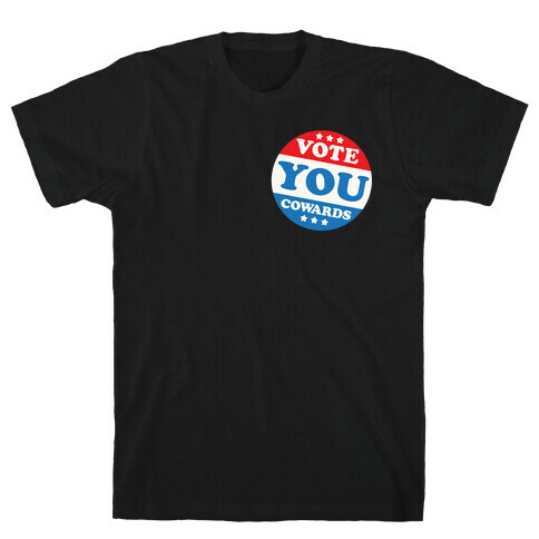 Vote You Cowards White Print T-Shirt