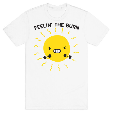 Feelin' The Burn Fitness Sun T-Shirt