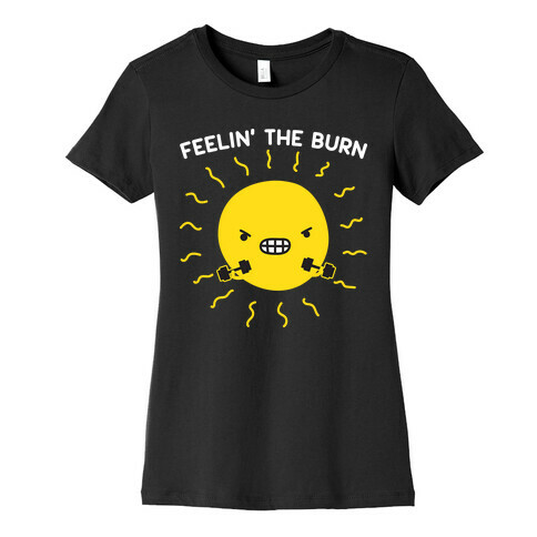 Feelin' The Burn Fitness Sun Womens T-Shirt