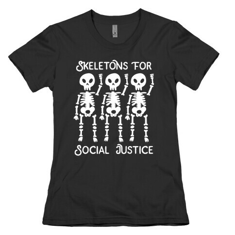 Skeletons for Social Justice Womens T-Shirt