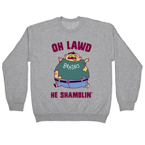 OH LAWD HE SHAMBLIN' Pullover